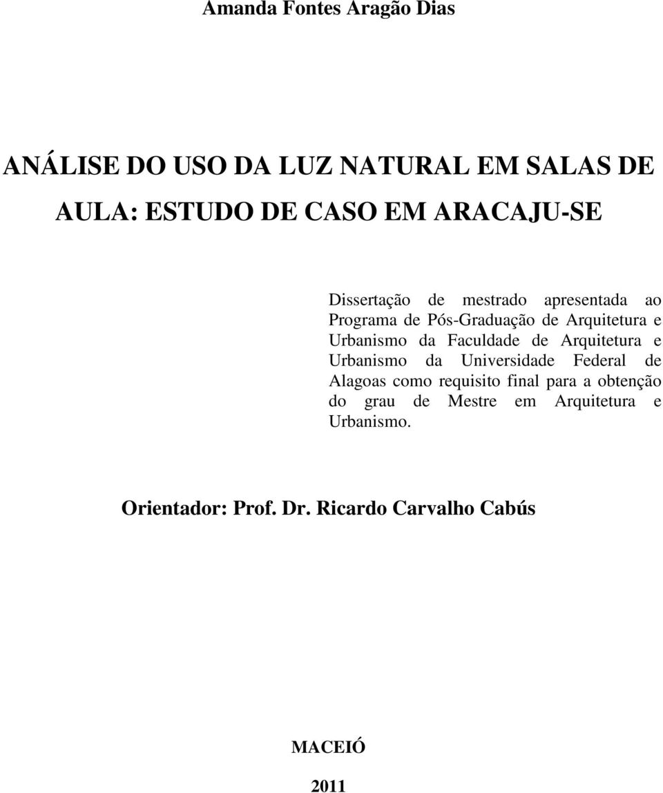 Faculdade de Arquitetura e Urbanismo da Universidade Federal de Alagoas como requisito final para a