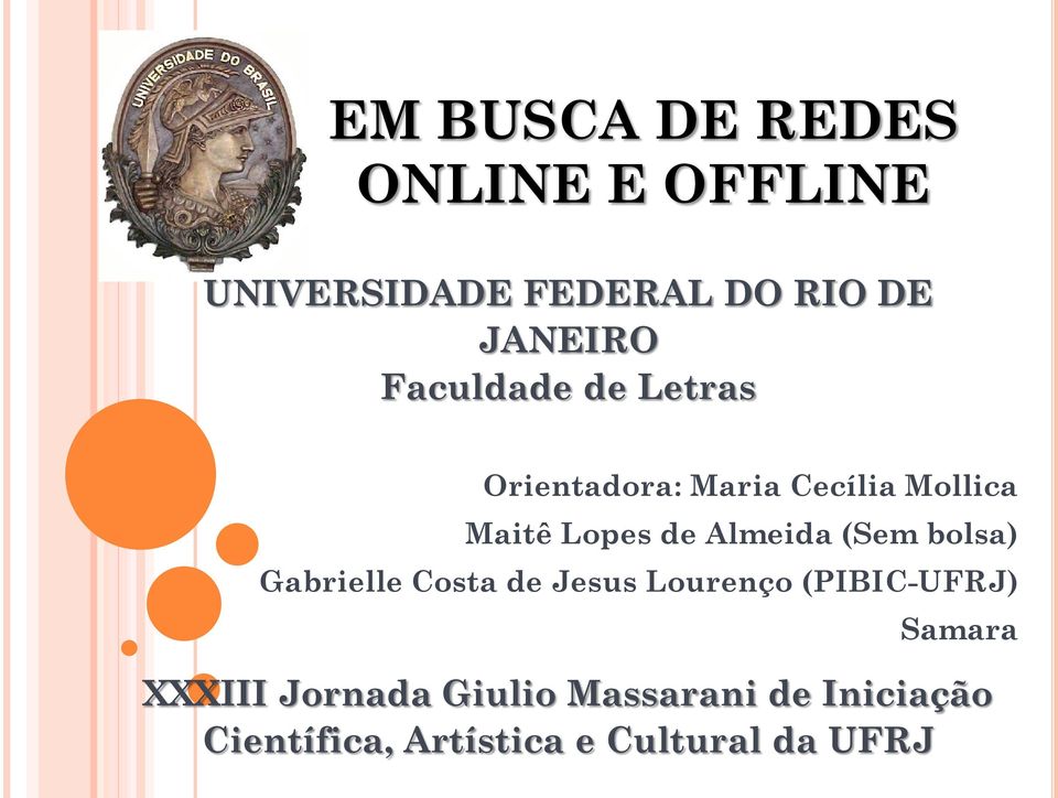 Almeida (Sem bolsa) Gabrielle Costa de Jesus Lourenço (PIBIC-UFRJ) Samara