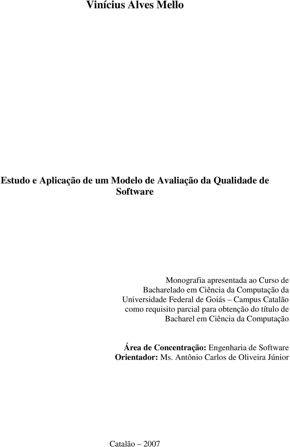 Goiás Campus Catalão como requisito parcial para obtenção do título de Bacharel em Ciência da