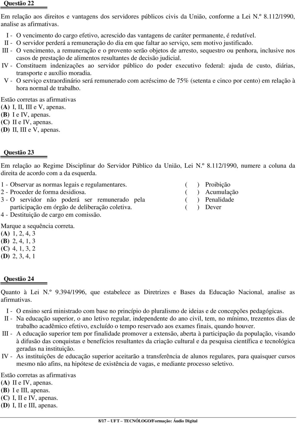 III - O vencimento, a remuneração e o provento serão objetos de arresto, sequestro ou penhora, inclusive nos casos de prestação de alimentos resultantes de decisão judicial.