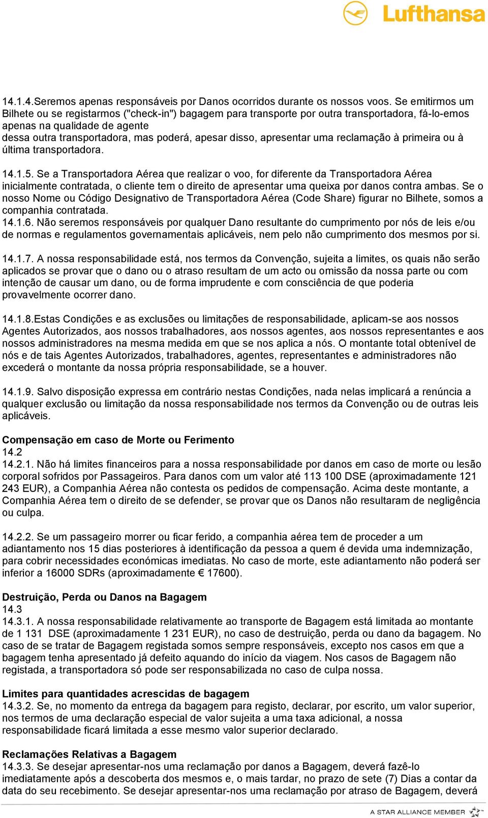 apresentar uma reclamação à primeira ou à última transportadora. 14.1.5.