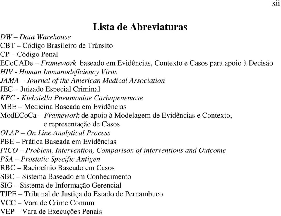 de apoio à Modelagem de Evidências e Contexto, e representação de Casos OLAP On Line Analytical Process PBE Prática Baseada em Evidências PICO Problem, Intervention, Comparison of interventions and