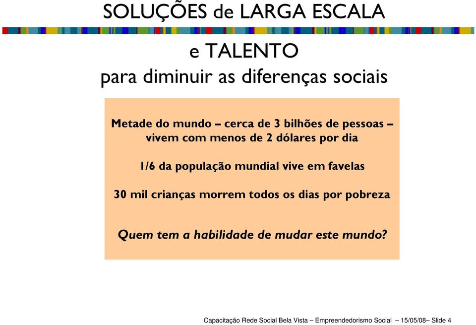 mundial vive em favelas 30 mil crianças morrem todos os dias por pobreza Quem tem a