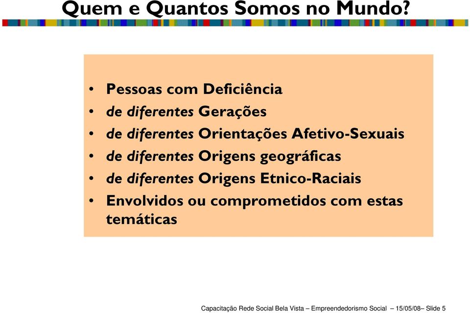 Afetivo-Sexuais de diferentes Origens geográficas de diferentes Origens