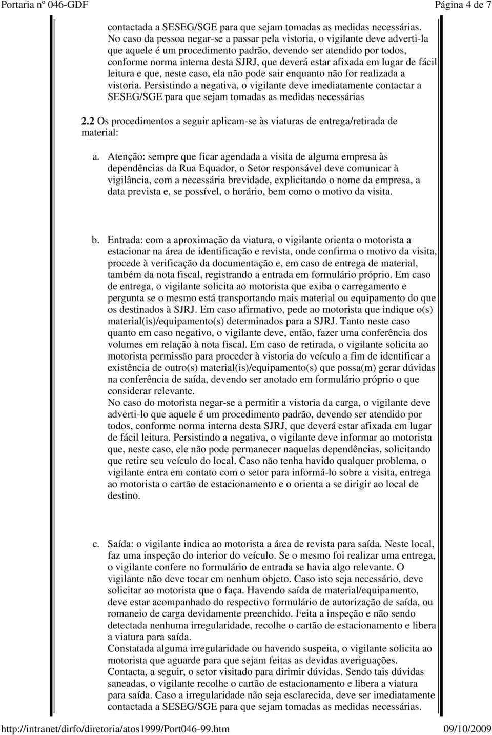 afixada em lugar de fácil leitura e que, neste caso, ela não pode sair enquanto não for realizada a vistoria.