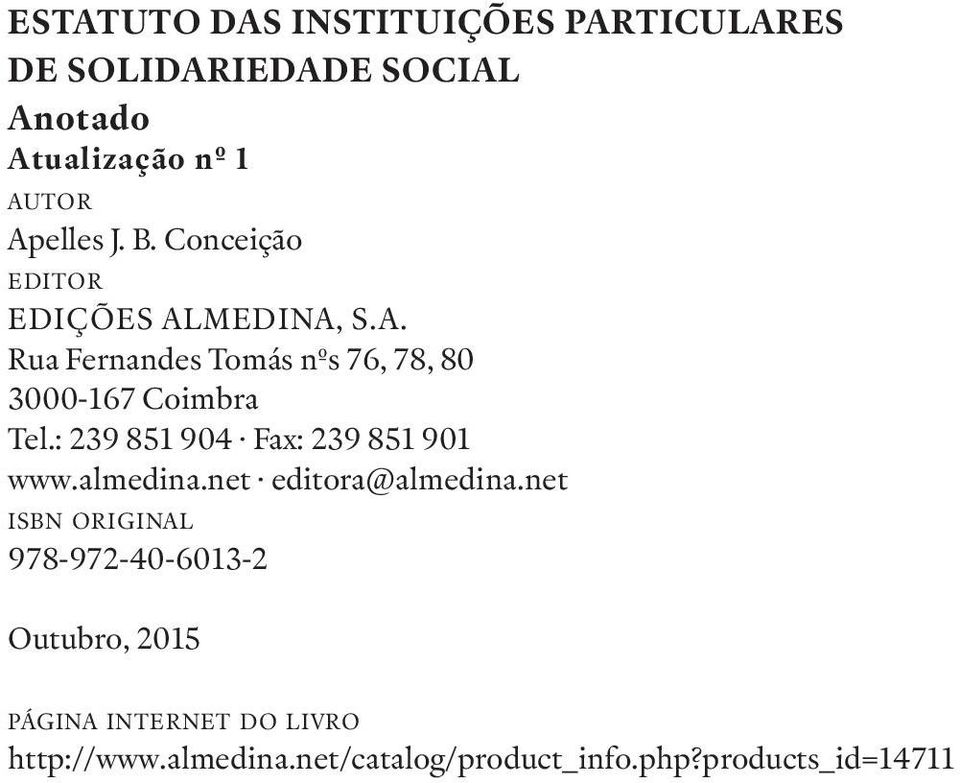 : 239 851 904 Fax: 239 851 901 www.almedina.net editora@almedina.