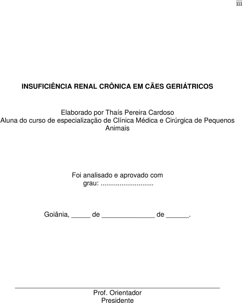 Clínica Médica e Cirúrgica de Pequenos Animais Foi analisado e