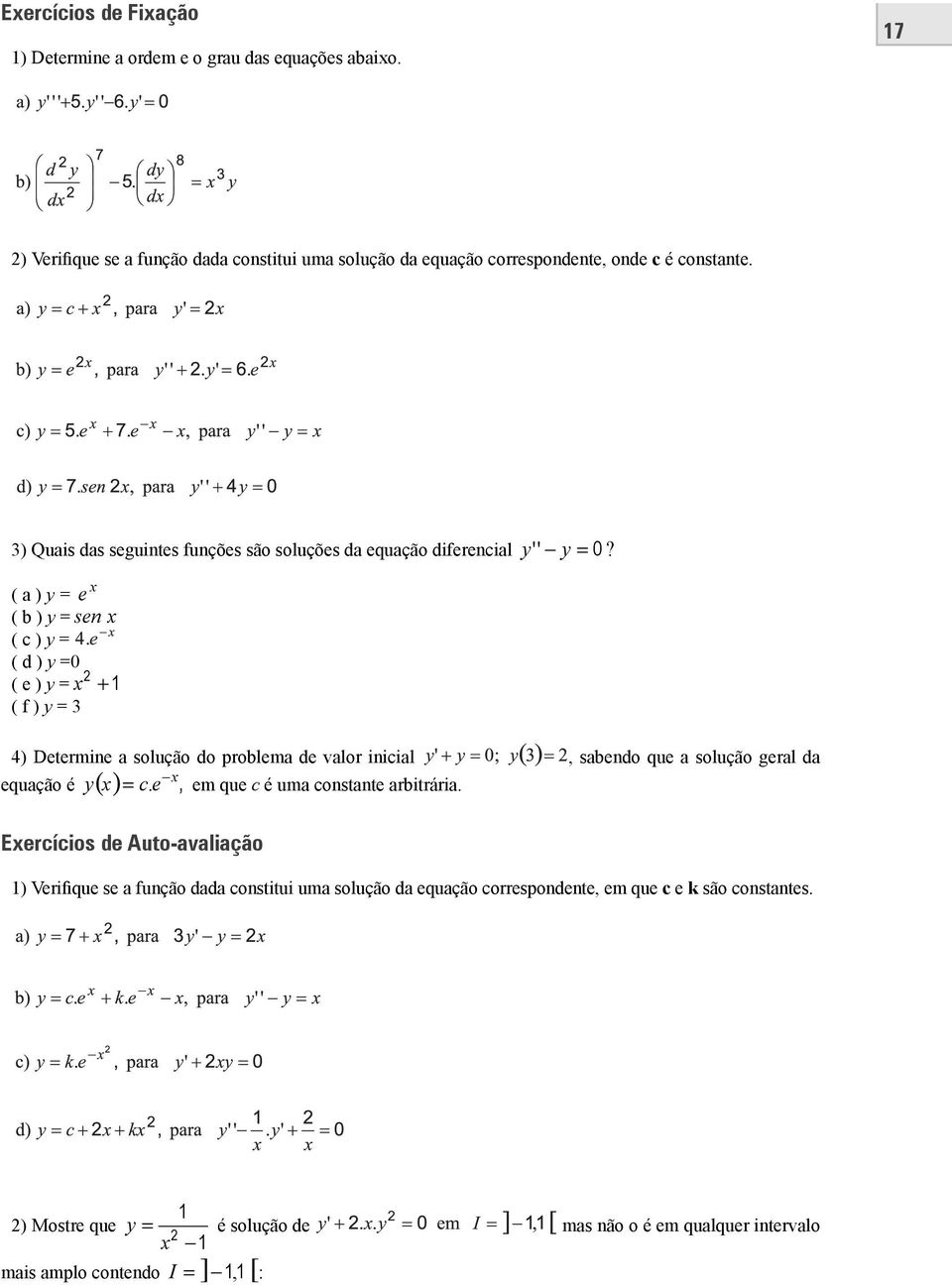 ( a ) y = e ( b ) y = sen ( c ) y = ( d ) y =0 ( e ) y = + 1 ( f ) y = 3 4) Determine a solução do problema de valor inicial, sabendo que a solução geral da y = c.