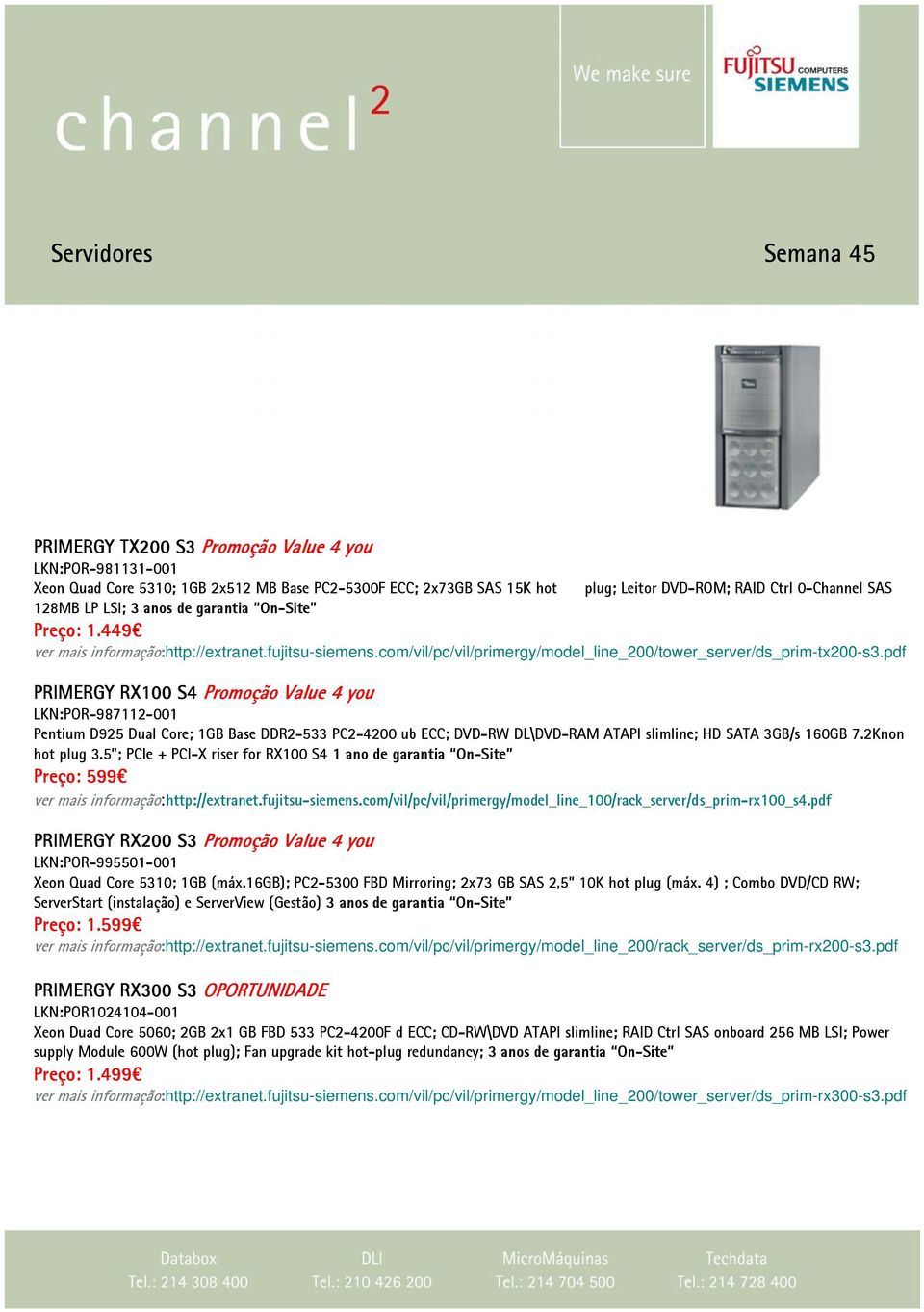 pdf PRIMERGY RX100 S4 Promoção Value 4 you LKN:POR-987112-001 Pentium D925 Dual Core; 1GB Base DDR2-533 PC2-4200 ub ECC; DVD-RW DL\DVD-RAM ATAPI slimline; HD SATA 3GB/s 160GB 7.2Knon hot plug 3.