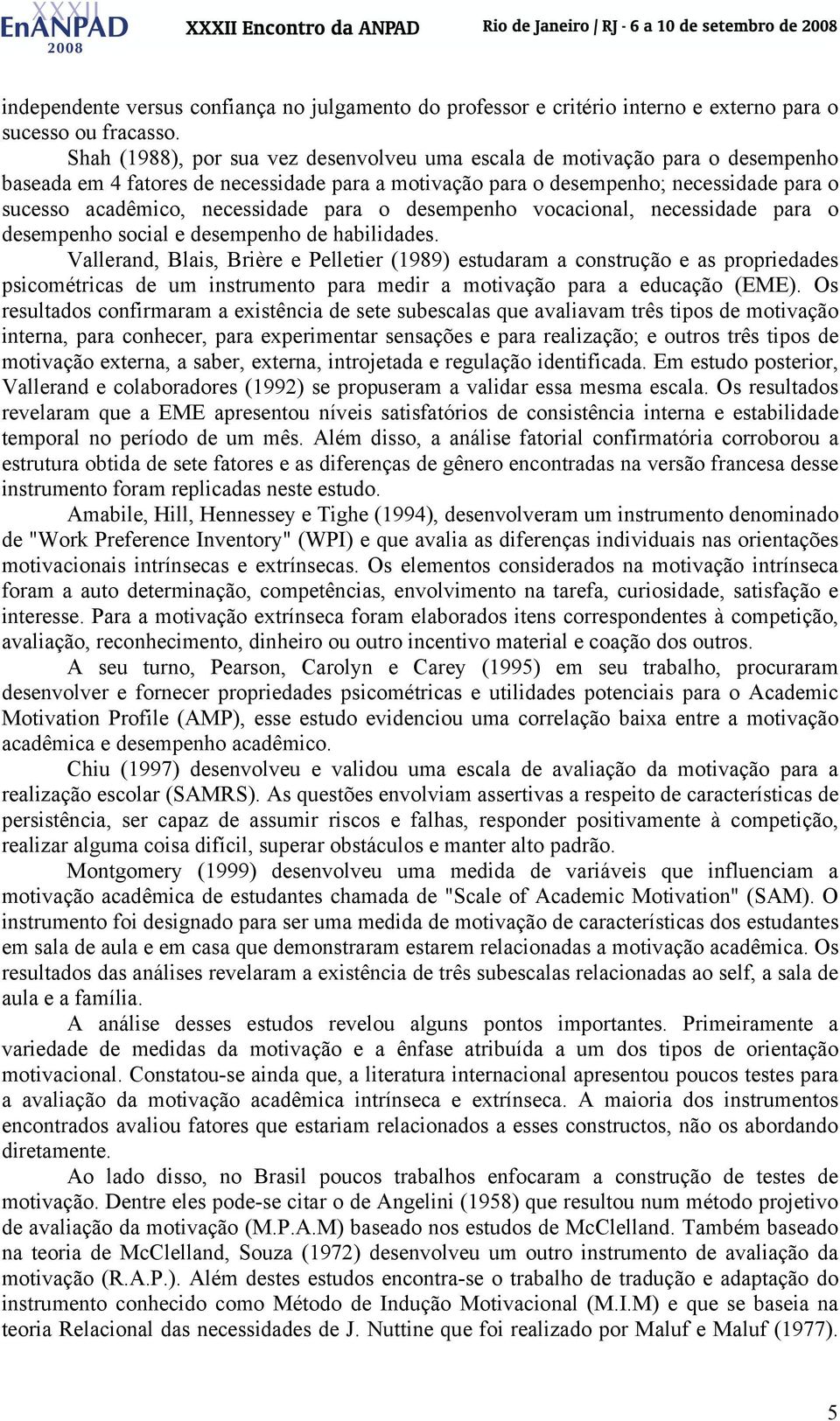 necessidade para o desempenho vocacional, necessidade para o desempenho social e desempenho de habilidades.