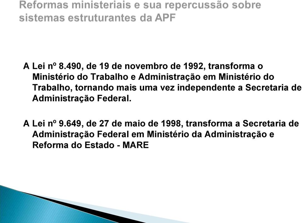 em Ministério do Trabalho, tornando mais uma vez independente a Secretaria de