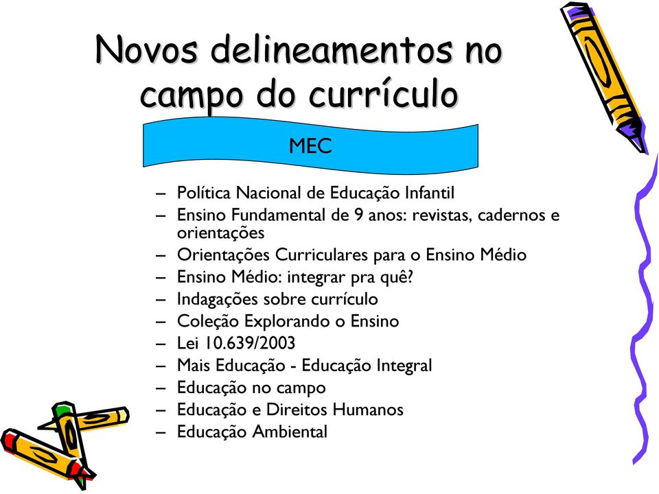 Médio Ensino Médio: integrar pra quê? Indagações sobre currículo Coleção Explorando o Ensino Lei 10.