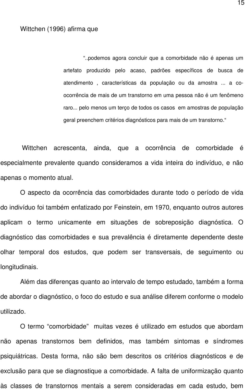 .. a coocorrência de mais de um transtorno em uma pessoa não é um fenômeno raro.