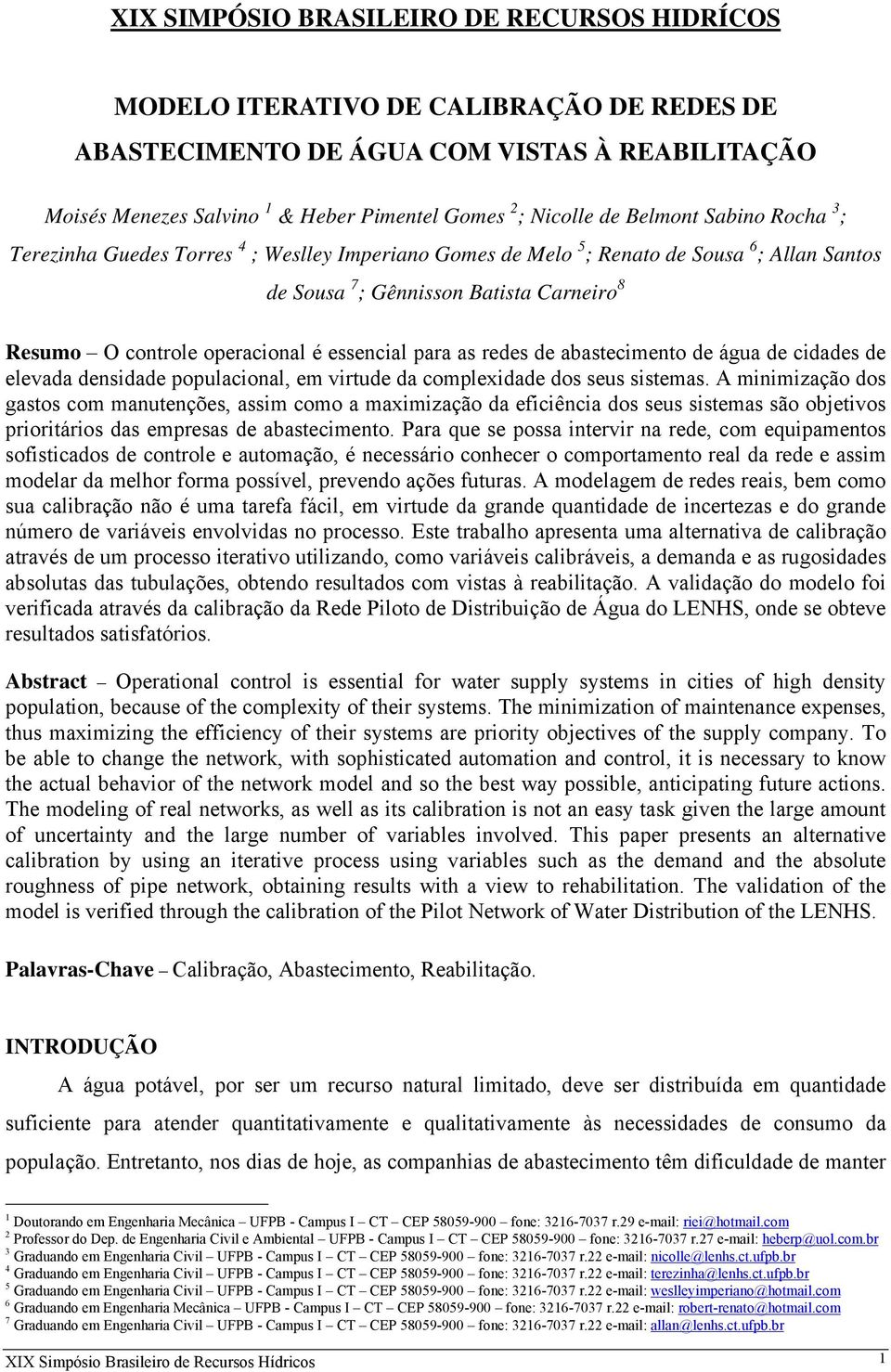 essencial para as redes de abastecimento de água de cidades de elevada densidade populacional, em virtude da complexidade dos seus sistemas.