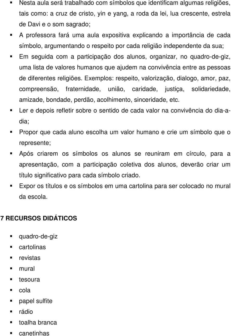 lista de valores humanos que ajudem na convivência entre as pessoas de diferentes religiões.