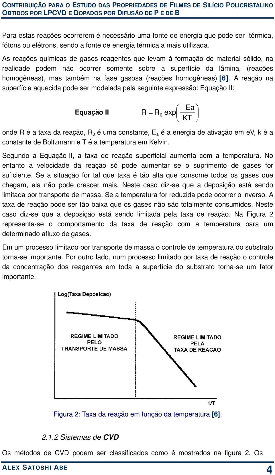 (reações homogêneas) [6].