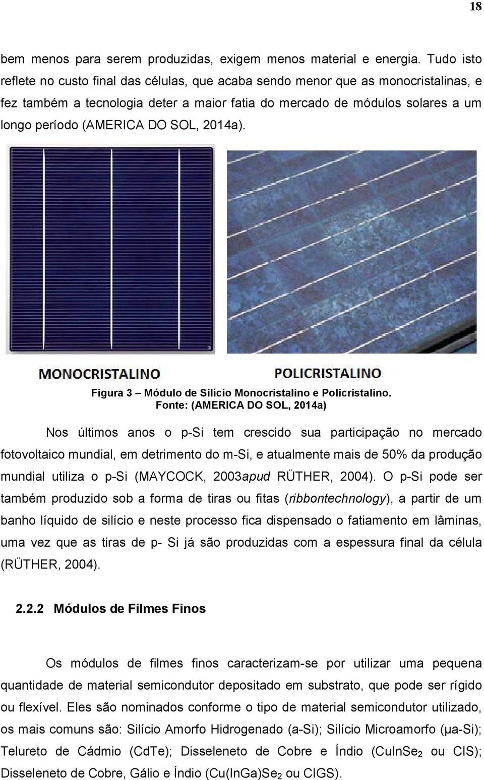SOL, 2014a). Figura 3 Módulo de Silício Monocristalino e Policristalino.