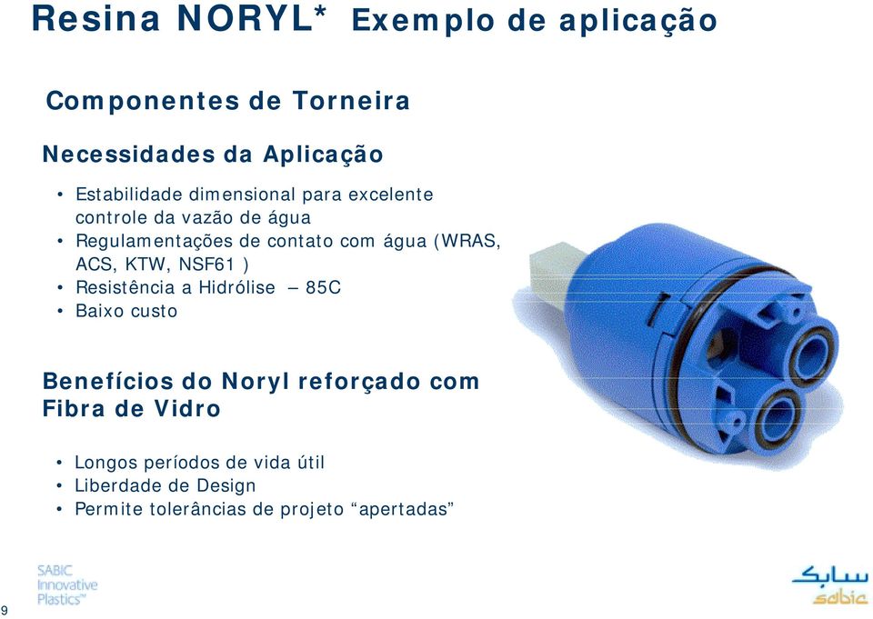 ACS, KTW, NSF61 ) Resistência a Hidrólise 85C Baixo custo Benefícios do Noryl reforçado com Fibra