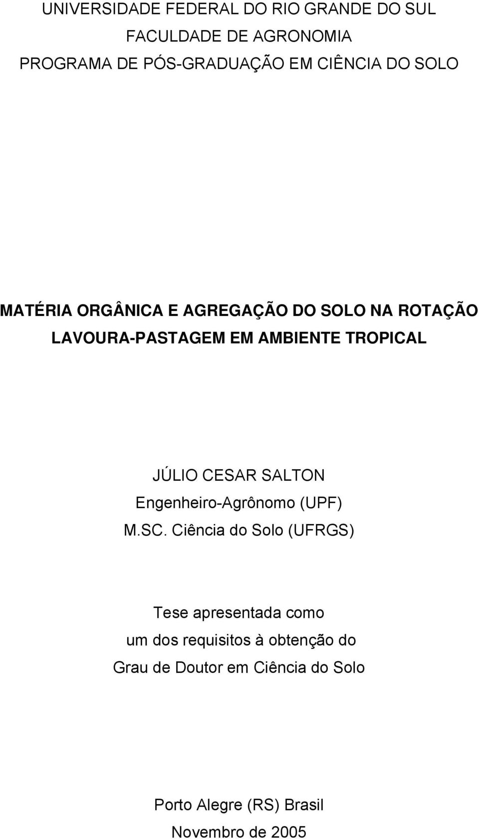 TROPICAL JÚLIO CESAR SALTON Engenheiro-Agrônomo (UPF) M.SC.