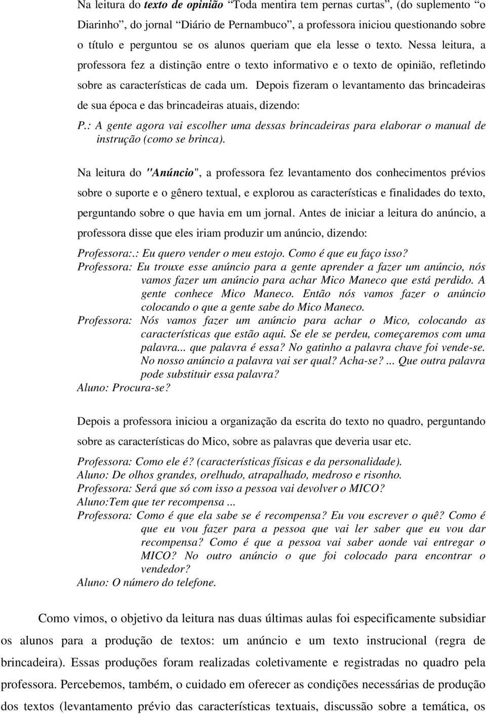 Depois fizeram o levantamento das brincadeiras de sua época e das brincadeiras atuais, dizendo: P.