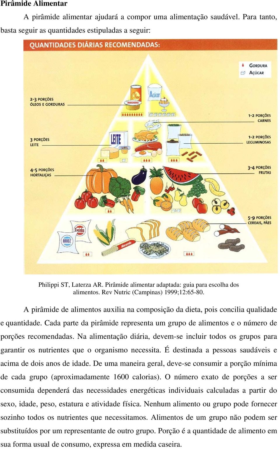 Cada parte da pirâmide representa um grupo de alimentos e o número de porções recomendadas.