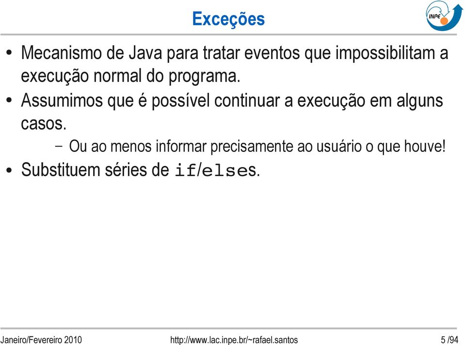 Assumimos que é possível continuar a execução em alguns casos.