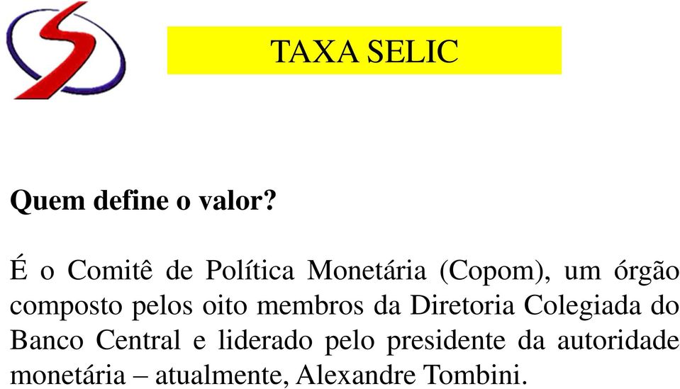 composto pelos oito membros da Diretoria Colegiada do