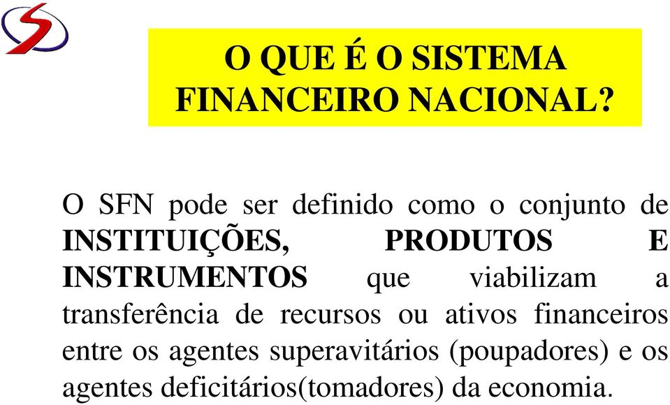 INSTRUMENTOS que viabilizam a transferência de recursos ou ativos