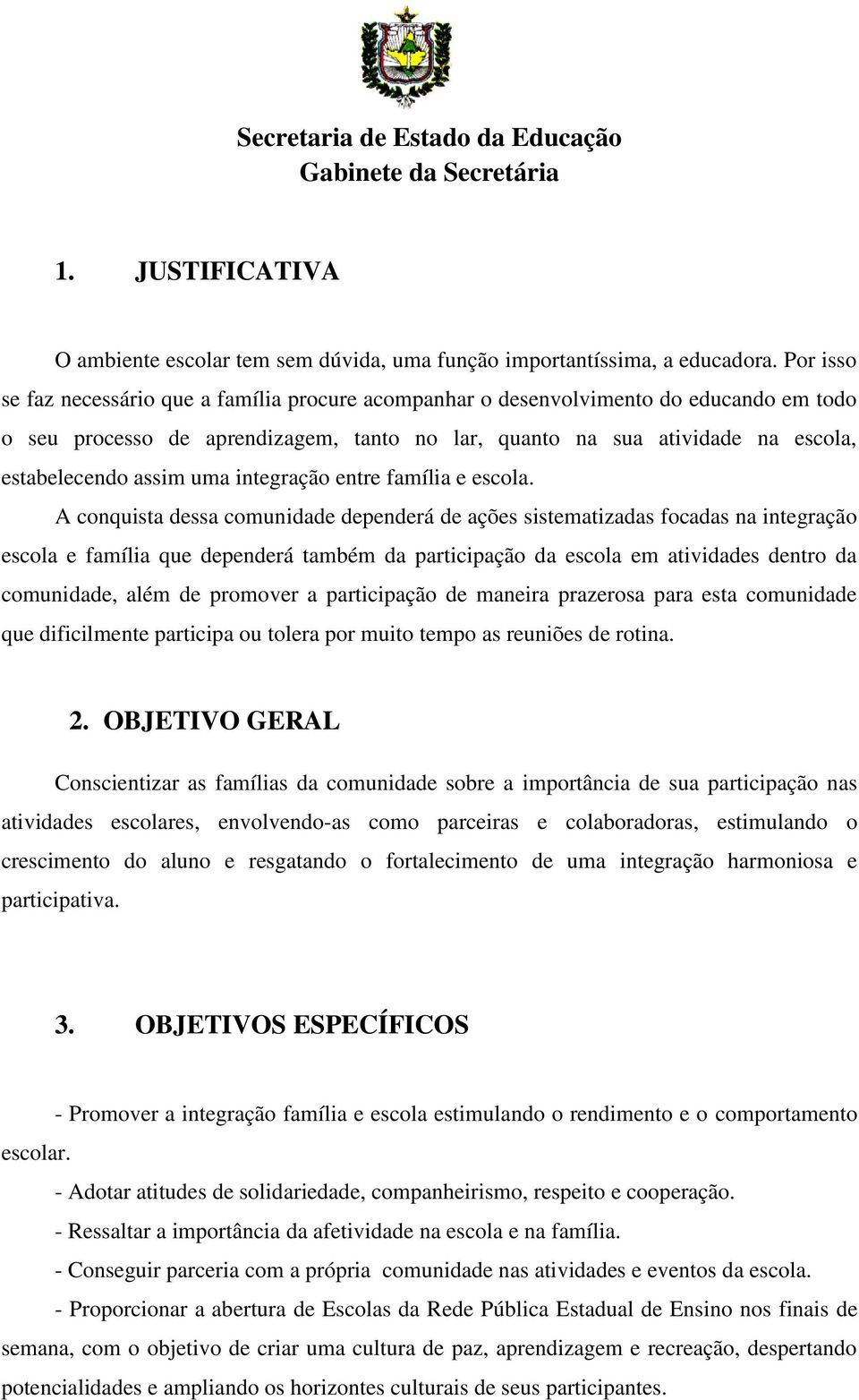 uma integração entre família e escola.