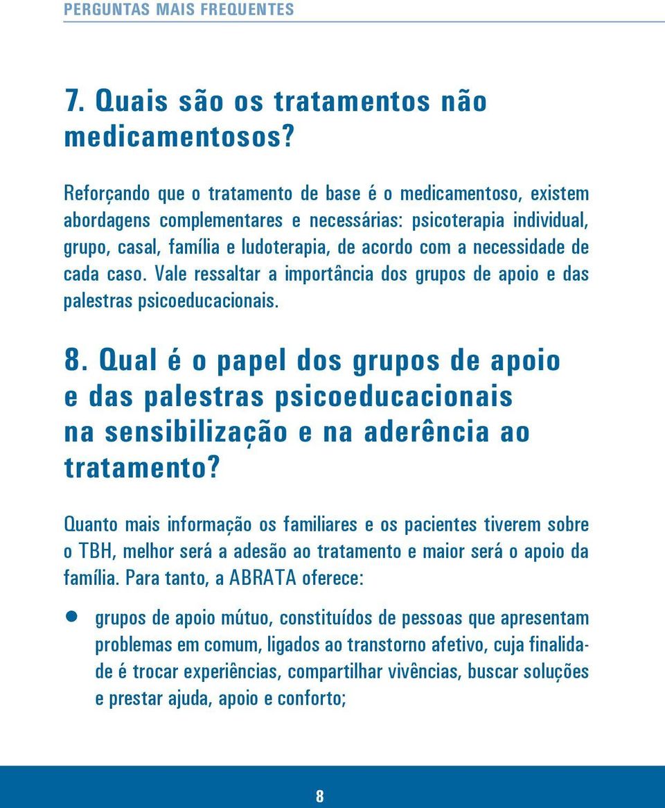 cada caso. Vale ressaltar a importância dos grupos de apoio e das palestras psicoeducacionais. 8.