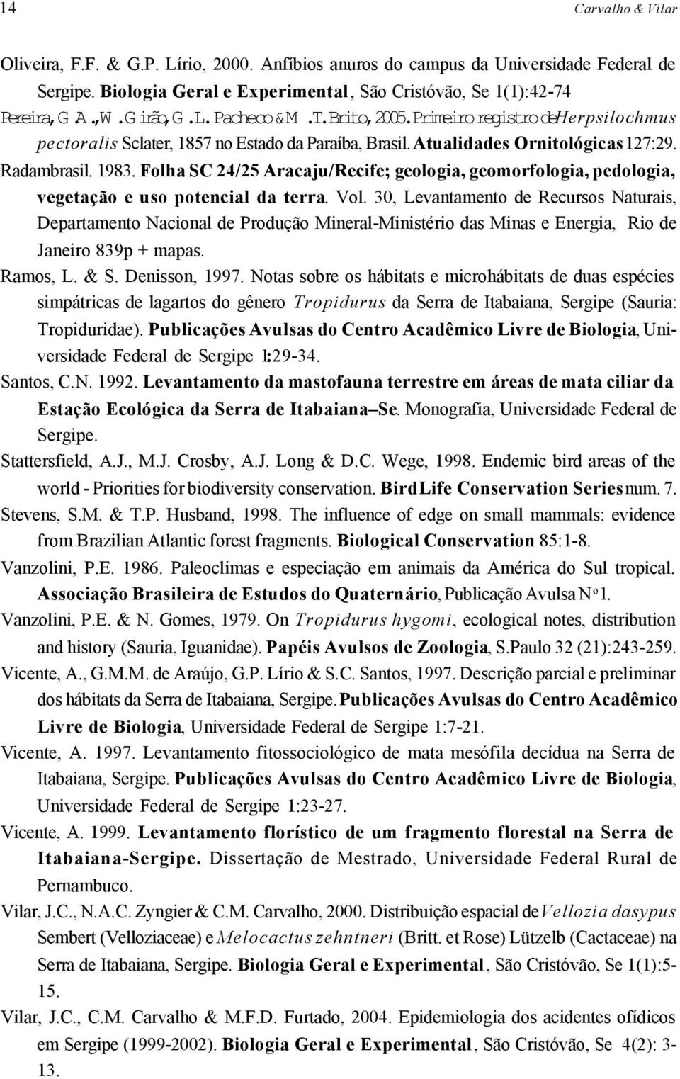 Folha SC 24/25 Aracaju/Recife; geologia, geomorfologia, pedologia, vegetação e uso potencial da terra. Vol.