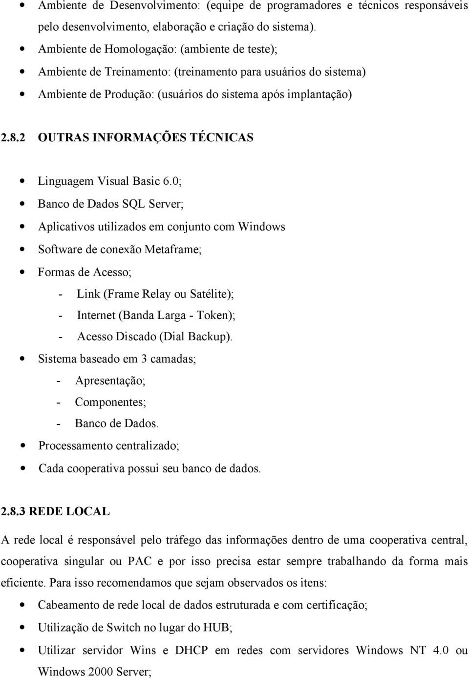 2 OUTRAS INFORMAÇÕES TÉCNICAS Linguagem Visual Basic 6.