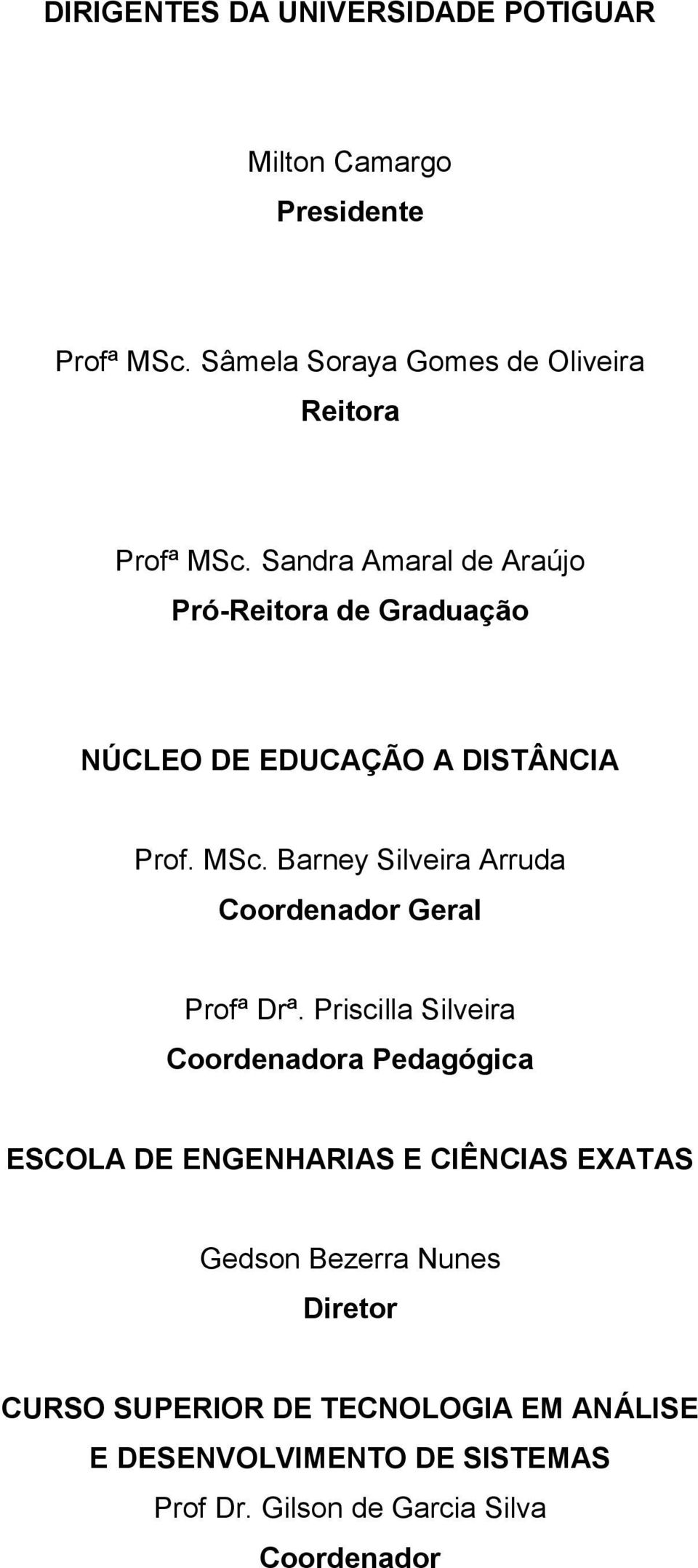 Sandra Amaral de Araújo Pró-Reitora de Graduação NÚCLEO DE EDUCAÇÃO A DISTÂNCIA Prof. MSc.