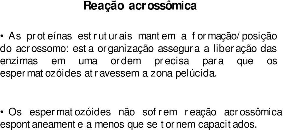 precisa para que os espermatozóides atravessem a zona pelúcida.