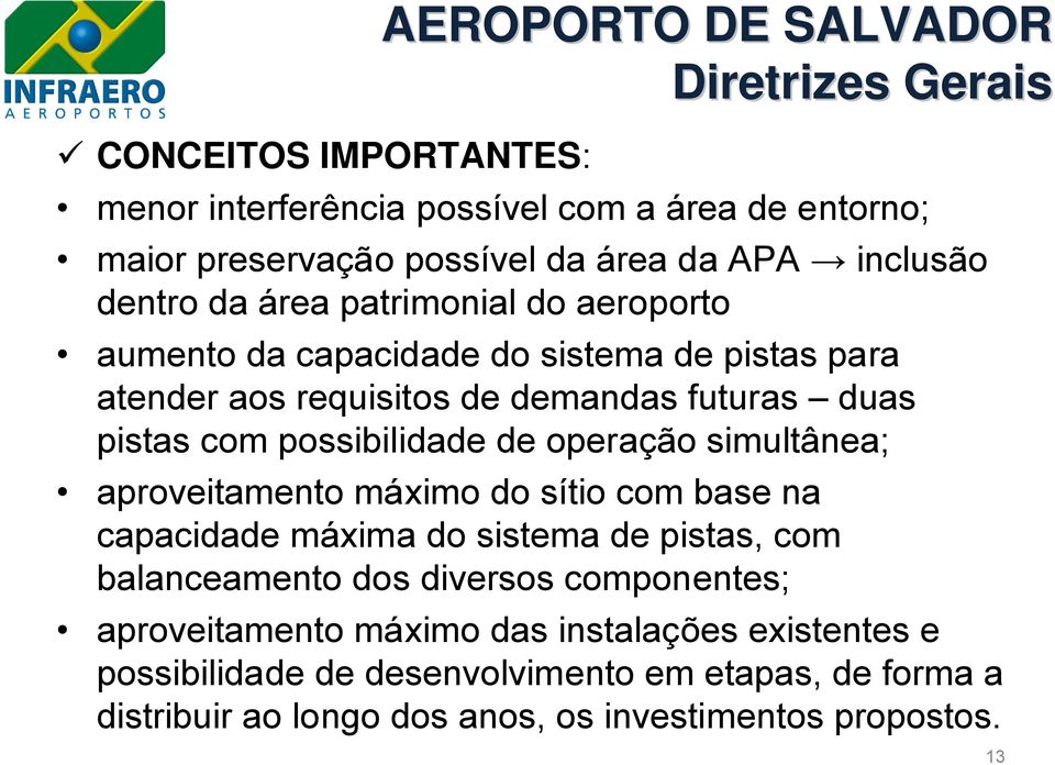 operação simultânea; aproveitamento máximo do sítio com base na capacidade máxima do sistema de pistas, com balanceamento dos diversos componentes; Diretrizes