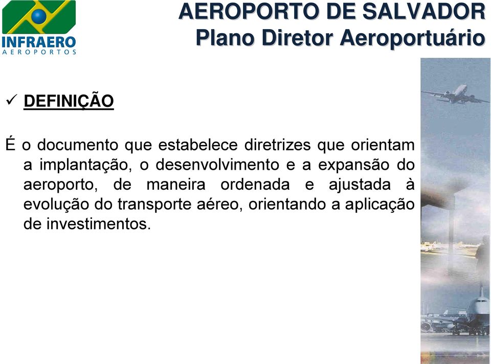 desenvolvimento e a expansão do aeroporto, de maneira ordenada e