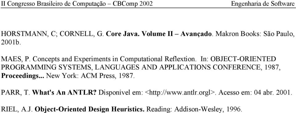 In: OBJECT-ORIENTED PROGRAMMING SYSTEMS, LANGUAGES AND APPLICATIONS CONFERENCE, 1987, Proceedings.