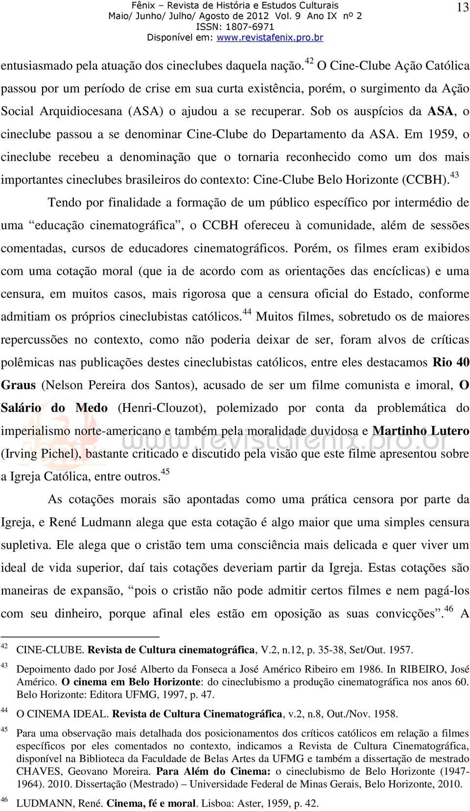 Sob os auspícios da ASA, o cineclube passou a se denominar Cine-Clube do Departamento da ASA.