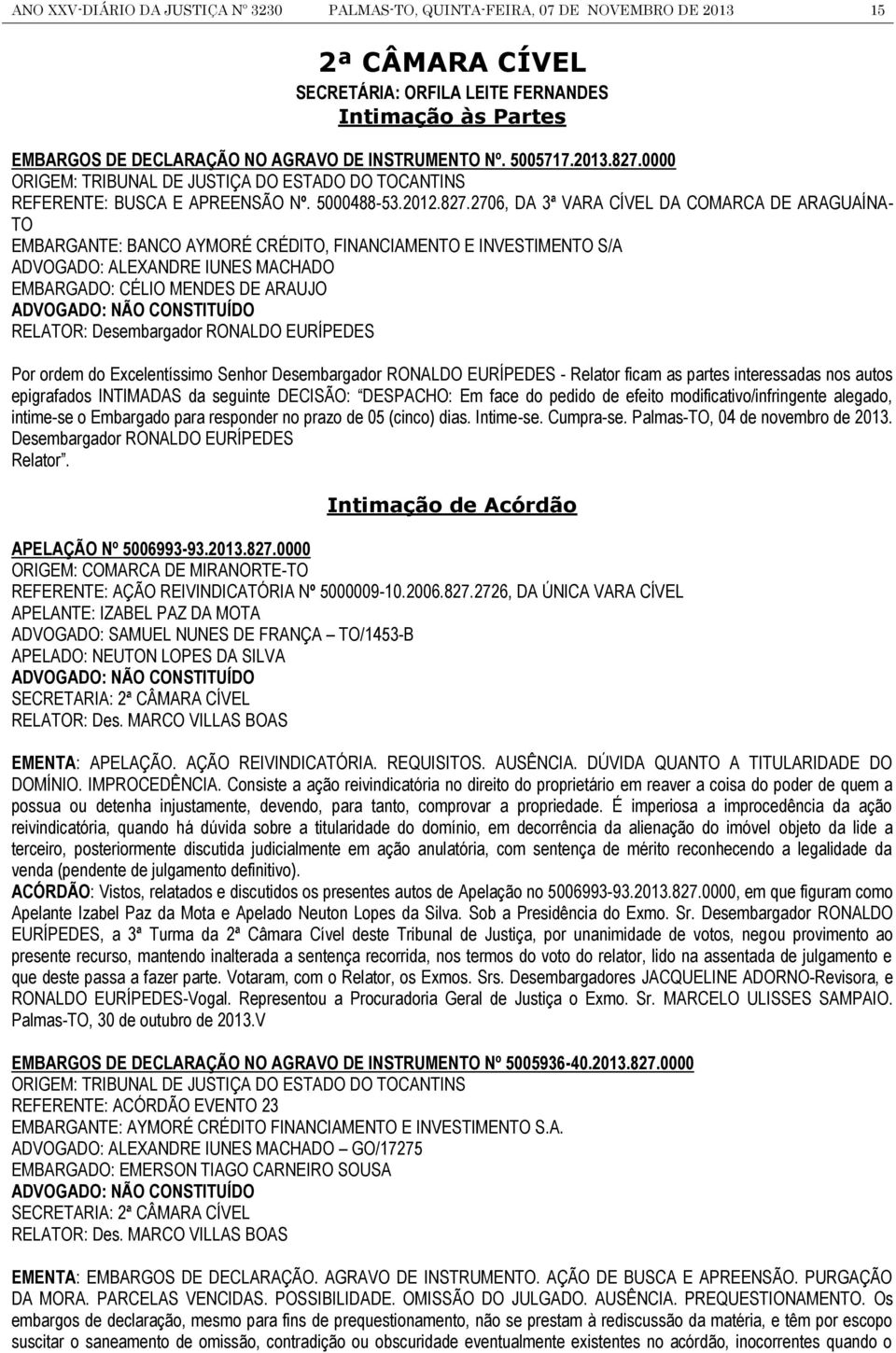 0000 ORIGEM: TRIBUNAL DE JUSTIÇA DO ESTADO DO TOCANTINS REFERENTE: BUSCA E APREENSÃO Nº. 5000488-53.2012.827.