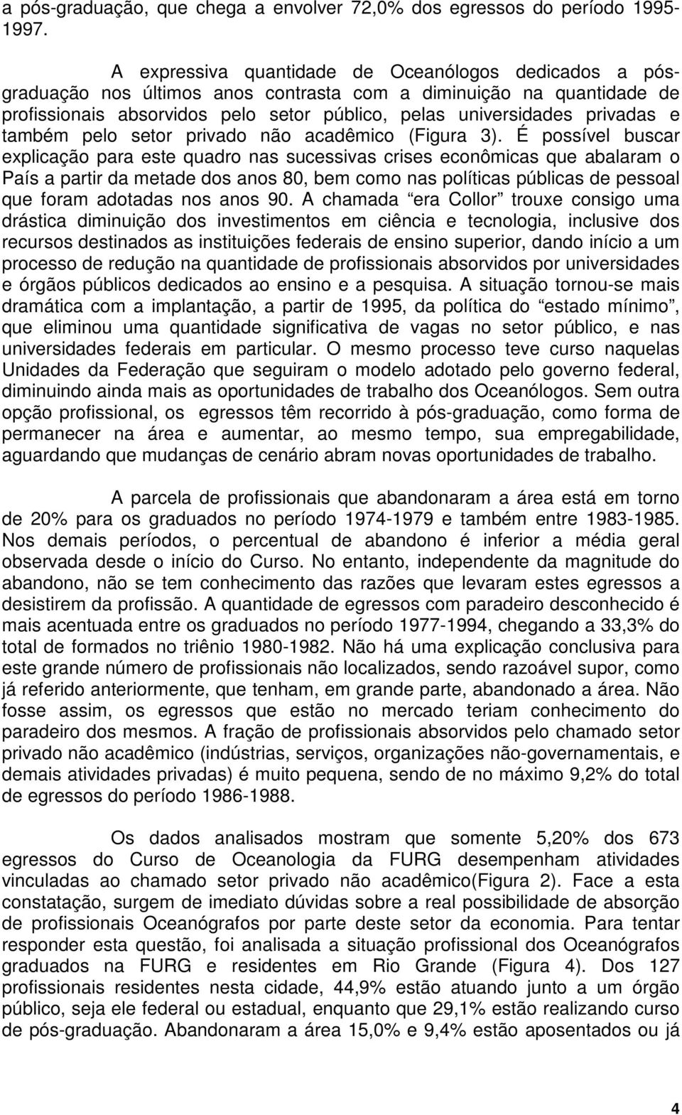 e também pelo setor privado não acadêmico (Figura 3).