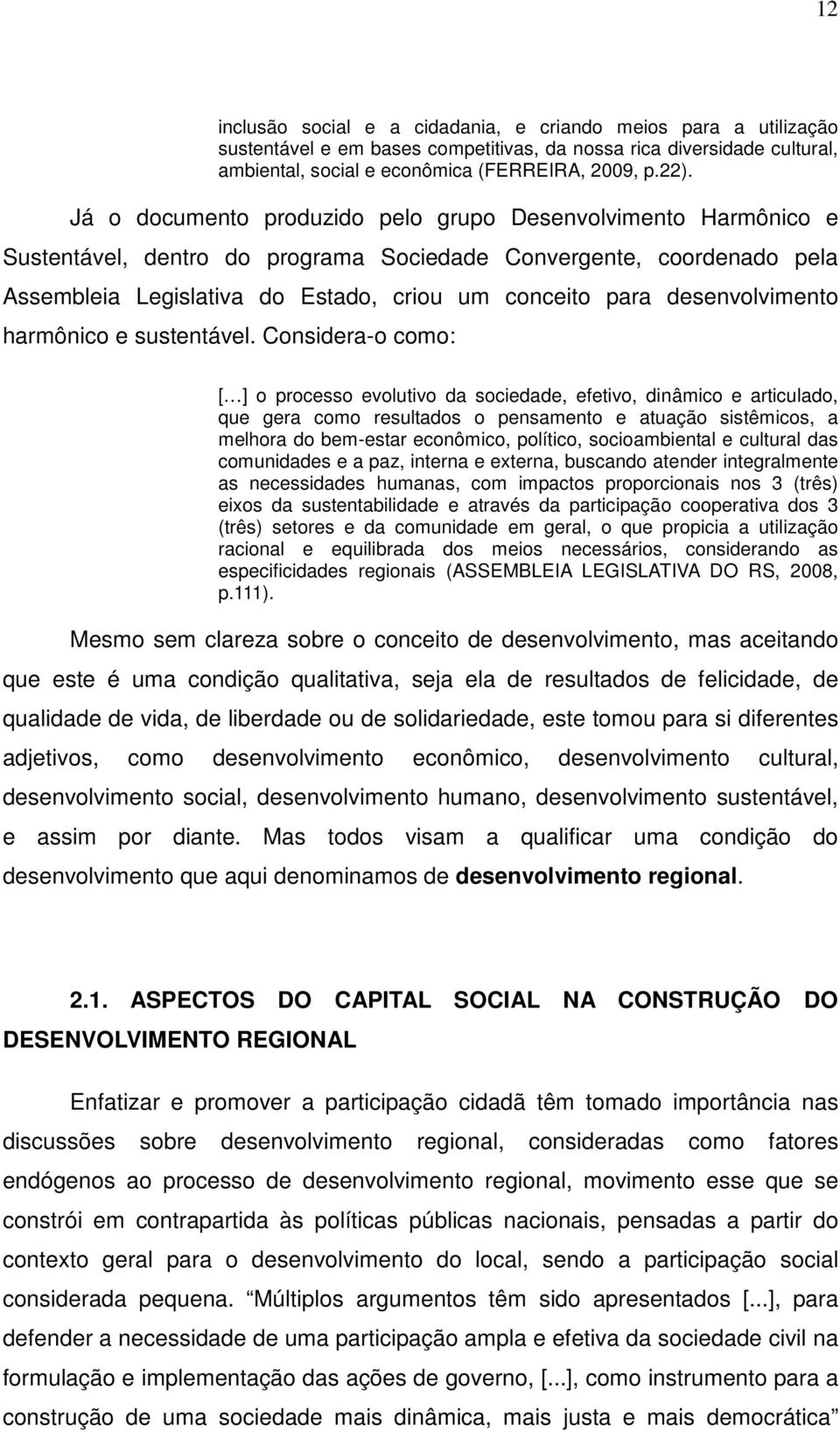 desenvolvimento harmônico e sustentável.