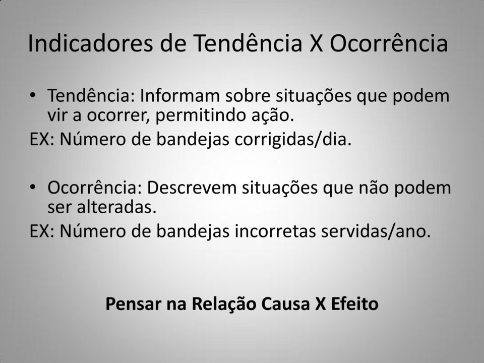 EX: Número de bandejas corrigidas/dia.