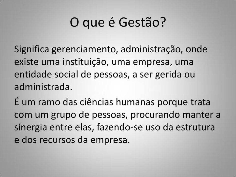 empresa, uma entidade social de pessoas, a ser gerida ou administrada.