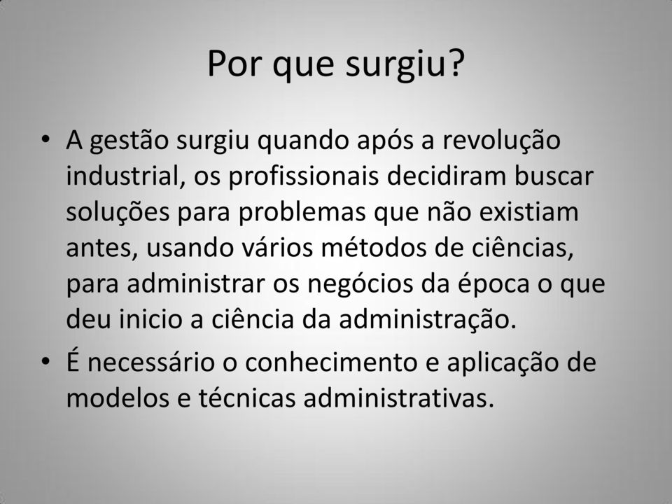 soluções para problemas que não existiam antes, usando vários métodos de ciências,