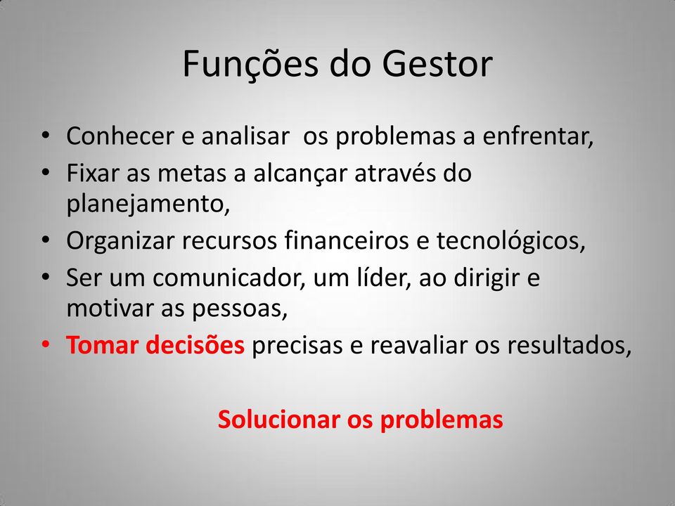 tecnológicos, Ser um comunicador, um líder, ao dirigir e motivar as