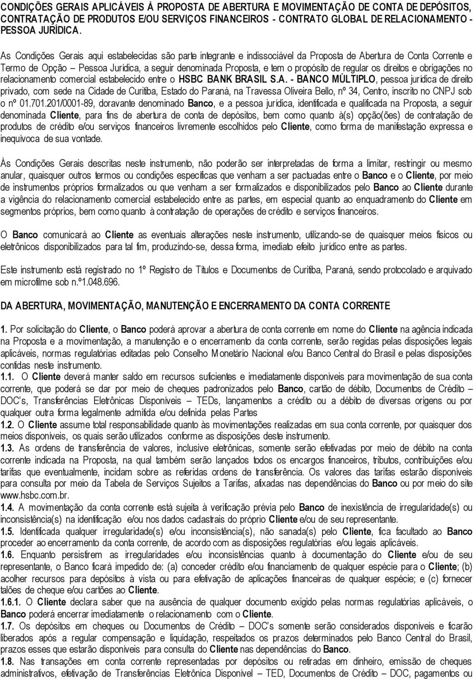 de regular os direitos e obrigações no relacionamento comercial estabelecido entre o HSBC BAN