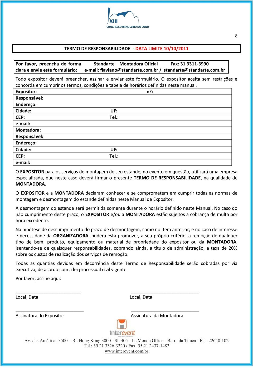 : e-mail: Montadora: Responsável: Endereço: Cidade: UF: CEP: Tel.