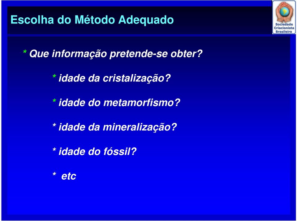 * idade da cristalização?