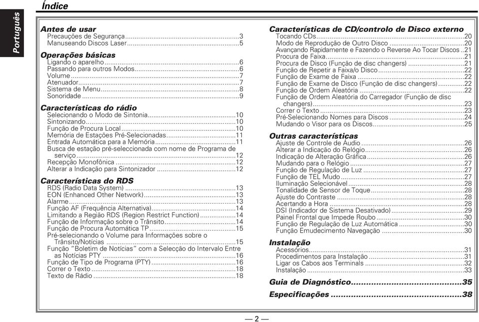 ..11 Entrada Automática para a Memória...11 Busca de estação pré-seleccionada com nome de Programa de serviço...12 Recepção Monofônica...12 Alterar a Indicação para Sintonizador.