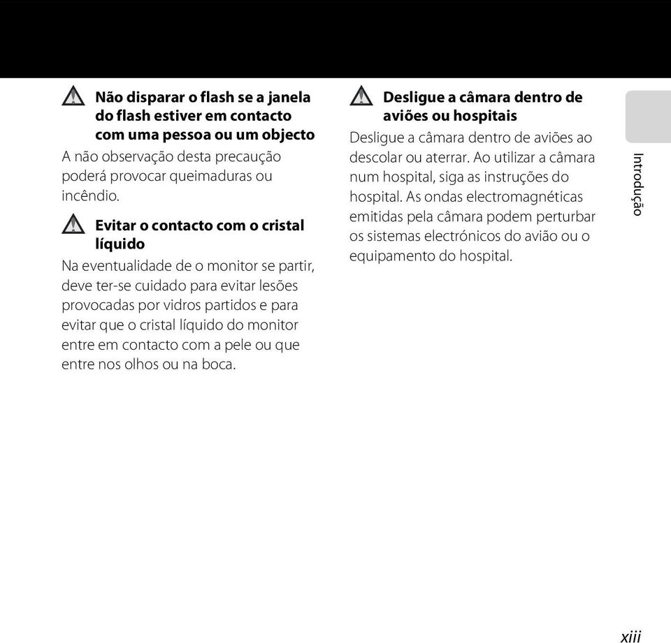 líquido do monitor entre em contacto com a pele ou que entre nos olhos ou na boca.